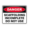 Danger Sign - Scaffolding Incomplete Do Not Use