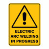 Warning Sign - Electric Arc Welding In Progress