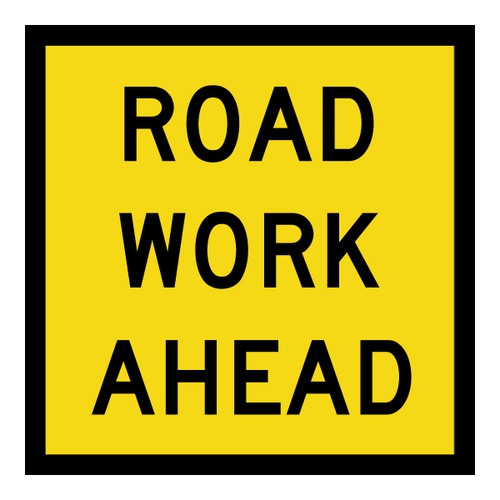Road Work Ahead - Multi Message Sign - SA - 600 x 600mm Road Work Ahead - Multi Message Sign - SA - 600 x 600mm