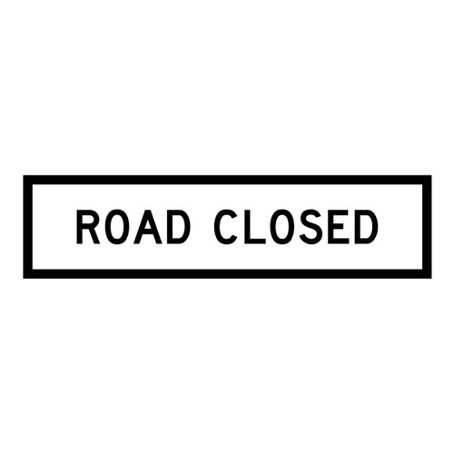Road Closed - Multi Message Sign - SA - 1200 x 300mm Road Closed - Multi Message Sign - SA - 1200 x 300mm