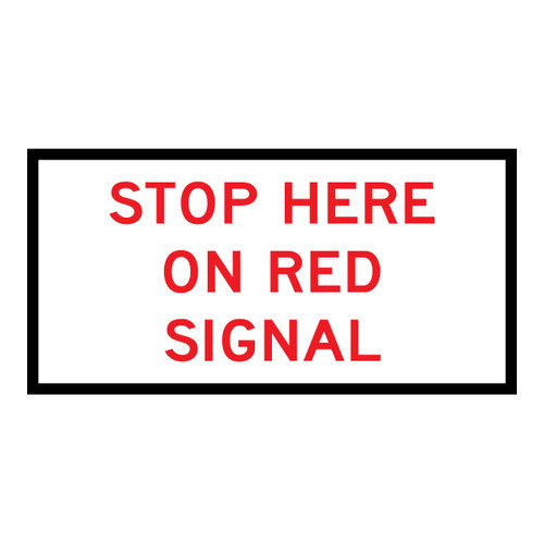 Stop Here On Red Signal - Multi Message Sign - NSW - 1200 x 600mm Stop Here On Red Signal - Multi Message Sign - NSW - 1200 x 600mm