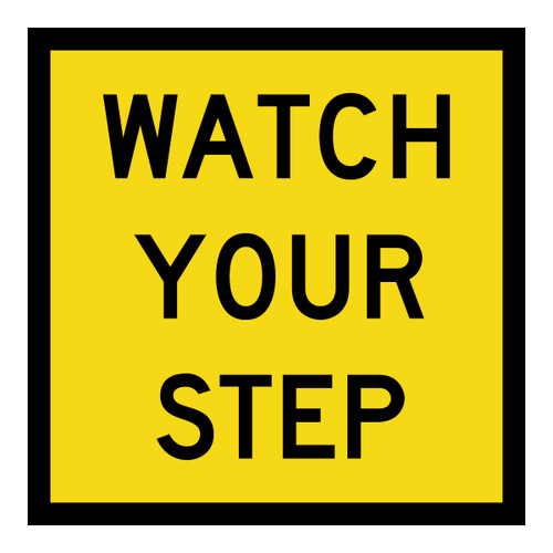 Watch Your Step - Multi Message Sign - SA - 600 x 600mm Watch Your Step - Multi Message Sign - SA - 600 x 600mm