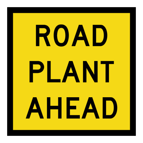 Road Plant Ahead - Multi Message Sign - SA - 600 x 600mm Road Plant Ahead - Multi Message Sign - SA - 600 x 600mm