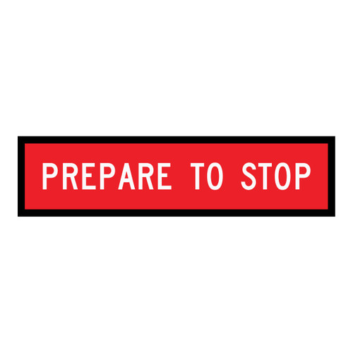 Prepare To Stop - Multi Message Sign - SA - 1200 x 300mm Prepare To Stop - Multi Message Sign - SA - 1200 x 300mm