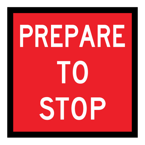 Prepare To Stop - Multi Message Sign - NSW - 600 x 600mm Prepare To Stop - Multi Message Sign - NSW - 600 x 600mm