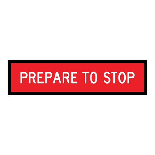 Prepare To Stop - Multi Message Sign - NSW - 1200 x 300mm Prepare To Stop - Multi Message Sign - NSW - 1200 x 300mm