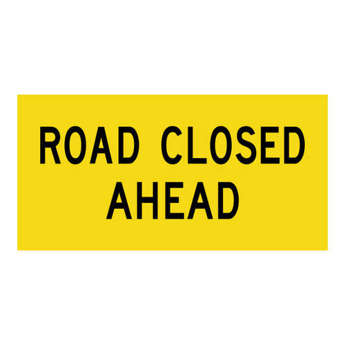 Road Closed Ahead - Multi Message Sign - WA - 1200 x 600mm Road Closed Ahead - Multi Message Sign - WA - 1200 x 600mm