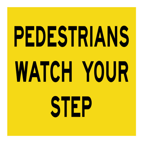 Pedestrians Watch Your Steps - Multi Message Sign - WA - 600 x 600mm Pedestrians Watch Your Steps - Multi Message Sign - WA - 600 x 600mm