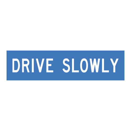 Drive Slowly - Multi Message Sign - WA - 1200 x 300mm Drive Slowly - Multi Message Sign - WA - 1200 x 300mm