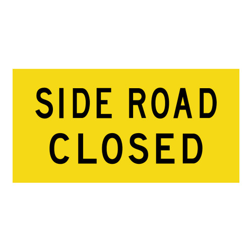 Side Road Closed - Multi Message Sign - WA - 1200 x 600mm Side Road Closed - Multi Message Sign - WA - 1200 x 600mm