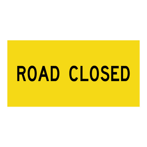Road Closed - Multi Message Sign - VIC - 1200 x 600mm Road Closed - Multi Message Sign - VIC - 1200 x 600mm