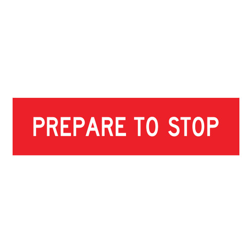 Prepare To Stop - Multi Message Sign - VIC - 1200 x 300mm Prepare To Stop - Multi Message Sign - VIC - 1200 x 300mm