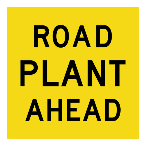 Road Plant Ahead - Multi Message Sign - WA - 600 x 600mm Road Plant Ahead - Multi Message Sign - WA - 600 x 600mm