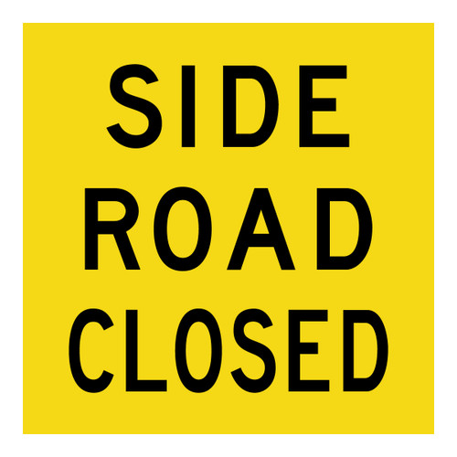 Side Road Closed - Multi Message Sign - WA - 600 x 600mm Side Road Closed - Multi Message Sign - WA - 600 x 600mm
