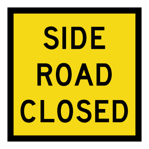 Side Road Closed - Multi Message Sign - SA - 600 x 600mm Side Road Closed - Multi Message Sign - SA - 600 x 600mm