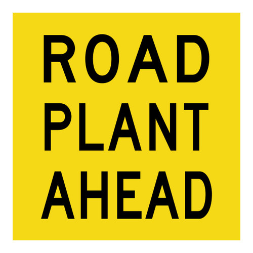Road Plant Ahead - Multi Message Sign - VIC - 600 x 600mm Road Plant Ahead - Multi Message Sign - VIC - 600 x 600mm