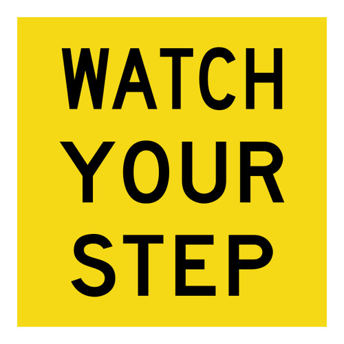 Watch Your Step - Multi Message Sign - VIC - 600 x 600mm Watch Your Step - Multi Message Sign - VIC - 600 x 600mm