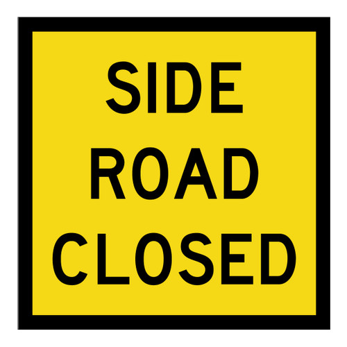 Side Road Closed - Corflute - Multi Message Sign - QLD - 600 x 600mm Side Road Closed - Corflute - Multi Message Sign - QLD - 600 x 600mm