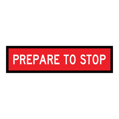 Prepare To Stop - Multi Message Sign - QLD - 1200 x 300mm - 62128