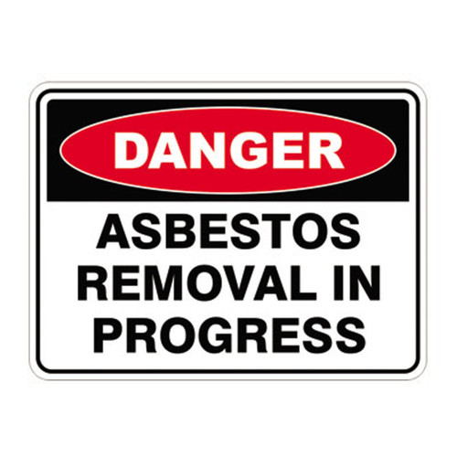 Danger Sign - Asbestos Removal In Progress Danger Sign - Asbestos Removal In Progress