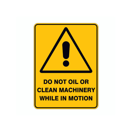 Warning Sign - Do Not Oil Or Clean Machinery Warning Sign - Do Not Oil Or Clean Machinery