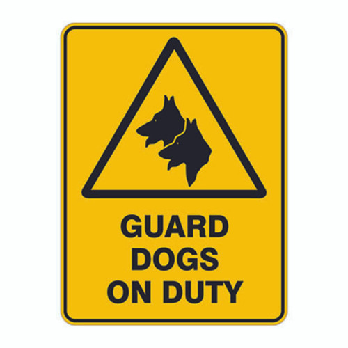 Warning Sign - Guard Dogs On Duty Warning Sign - Guard Dogs On Duty
