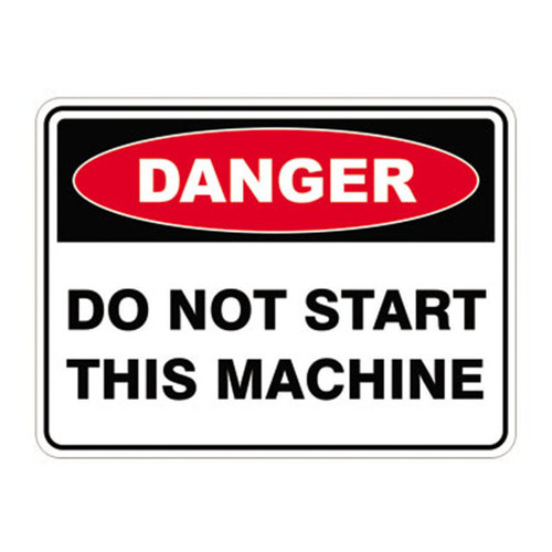 Danger Sign - Do Not Start This Machine 