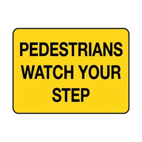 Warning Sign - Pedestrians Watch your Step 78380