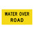 Water Over Road - Multi Message Sign - WA - 1200 x 600mm 