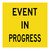 Event In Progress - Multi Message Sign - VIC - 600 x 600mm 
