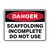 Danger Sign - Scaffolding Incomplete Do Not Use 