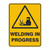 Warning Sign - Welding In Progress 600 X 450 MM SSW-1350-03F