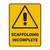 Warning Sign - Scaffolding Incomplete