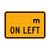 Warning Distance M On Left Sign - 750 x 500mm - W8-207BL