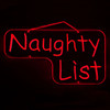 In this image, we showcase our LED 18" x 24" Naughty List Hanging Sign, a whimsical and festive addition to your holiday decor. The sign features bold and playful lettering that spells out "Naughty List," surrounded by a festive border. Brilliant LED lights trace the edges of the sign, casting a warm and inviting glow that adds a touch of holiday magic to your surroundings. Hang it in your home, office, or event space to infuse your Christmas celebrations with a dash of humor and charm.