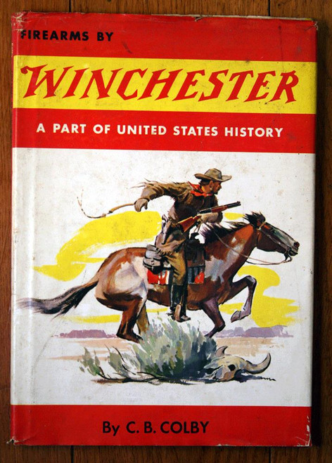 FIREARMS BY WINCHESTER: A Part of United States History by C.B. Colby 1957 HC/DJ