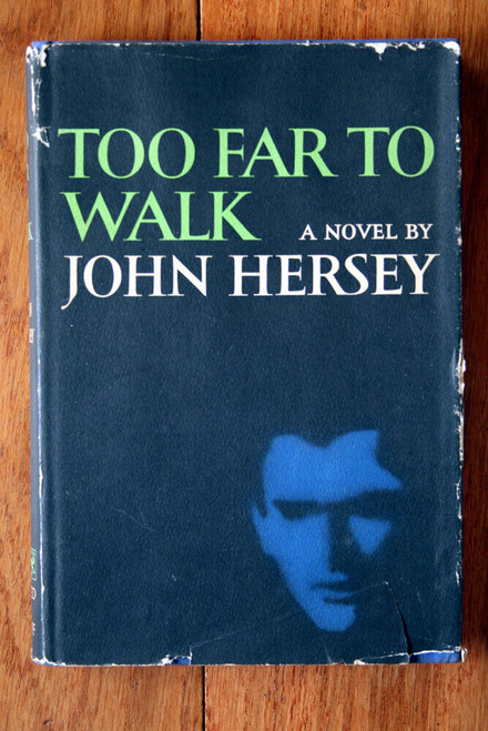 TOO FAR TO WALK by John Hersey 1966 1st First Edition HC/DJ Vintage Novel