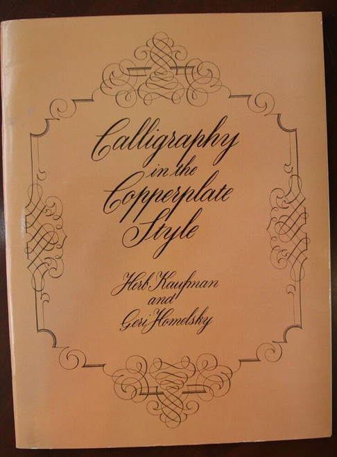 Calligraphy in the Copperplate Syle by Herb Kaufman & Geri Homelsky 1980 Dover