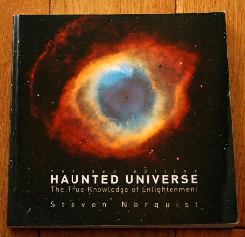 HAUNTED UNIVERSE: The True Knowledge of Enlightenment by Steven Norquist 2010