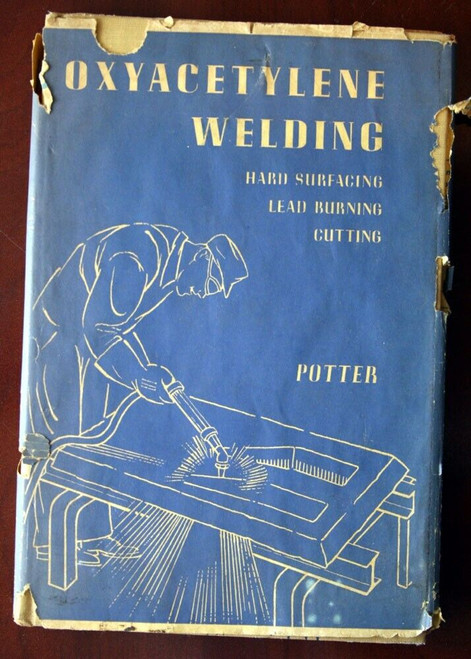 OXYACETYLENE WELDING by Morgan H. Potter 1950 American Technical Society HC/DJ
