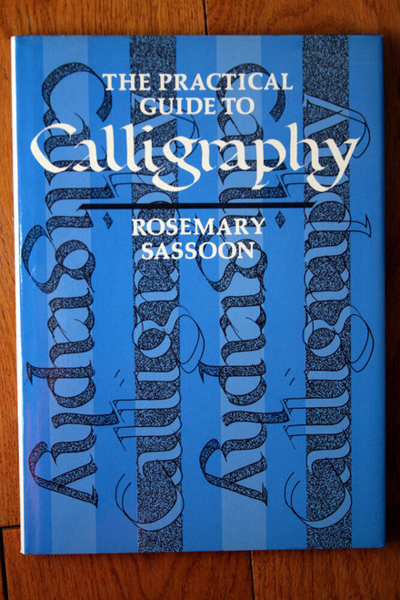 The Practical Guide to CALLIGRAPHY by Rosemary Sassoon 1982 1st Edition HC/DJ