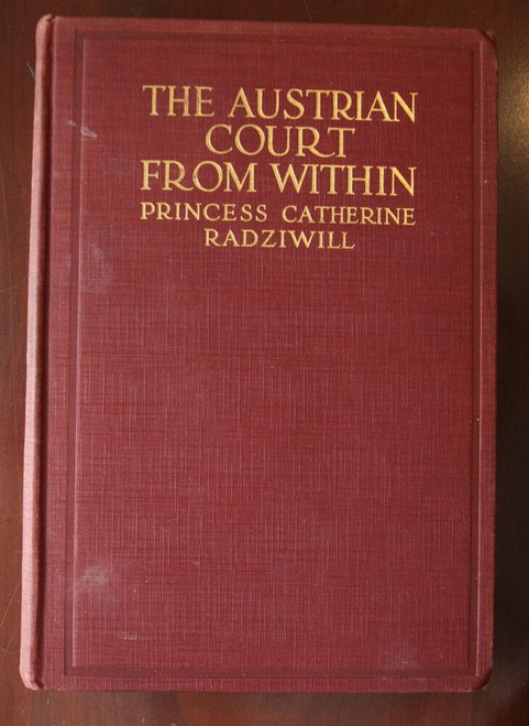 The Austrian Court From Within by Princess Catherine Radziwill ILLUSTRATED 1916