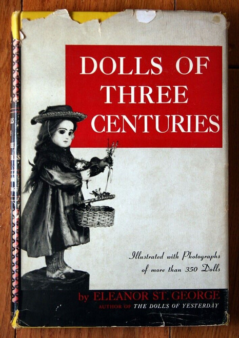 DOLLS OF THREE CENTURIES by Eleanor St. George 1951 Illustrated HC/DJ Vintage