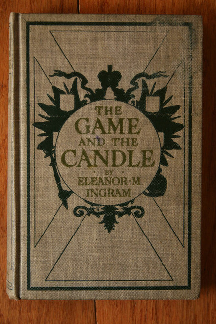Game and the Candle by Eleanor M. Ingram 1909 1st First Edition Novel