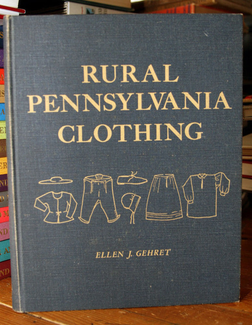 RURAL PENNSYLVANIA CLOTHING by Ellen J. Gehret SIGNED 1 of 2000 Casebound Copies