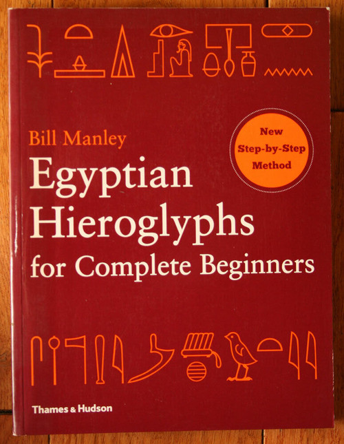 Egyptian Hieroglyphs for Complete Beginners by Bill Manley 2012 Paperback Book