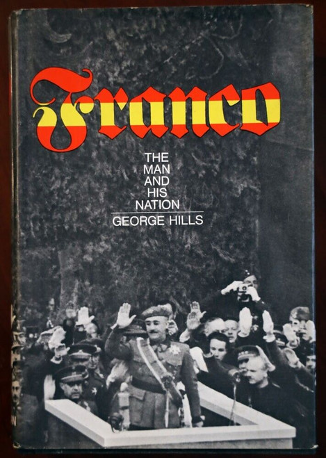 FRANCO The Man and His Nation by George Hills 1967 First American Edition HC/DJ