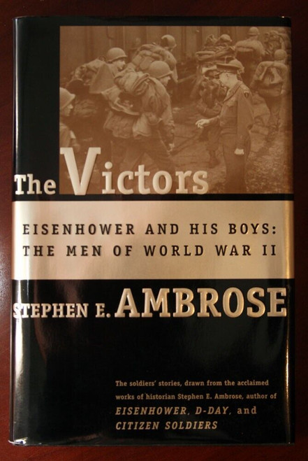 THE VICTORS Eisenhower and His Boys: Men of World War II by Stephen E. Ambrose