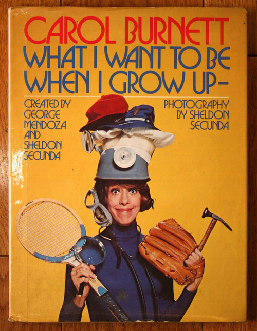 CAROL BURNETT What I Want to Be When I Grow Up 1975 Sheldon Secunda VINTAGE BOOK