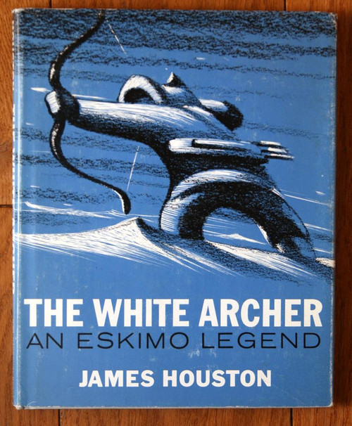 THE WHITE ARCHER: An Eskimo Legend by James Houston 1967 First Edition HC/DJ